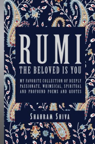 Rumi the beloved - is, you: