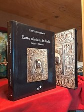 Timothy Verdon - L' ARTE CRISTIANA IN ITALIA : vol. 1  ORIGINI E MEDIOEVO - 2005