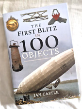 The First Blitz in 100 Objects by Ian Castle  First World War Book WW1