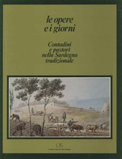 Le opere e i giorni. Contadini e pastori nella Sardegna tradizionale - AA.VV.