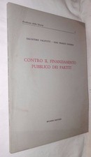 CONTRO IL FINANZIAMENTO PUBBLICO DEI PARTITI Salvatore Valitutti Gian Ciaurro di