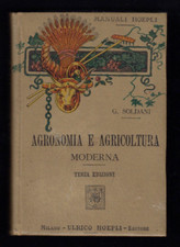 MANUALE HOEPLI - AGRONOMIA E AGRICOLTURA MODERNA - SOLDANI 1906  [C-56]
