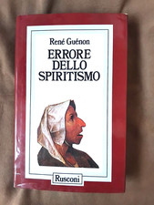 ERRORE NELLO SPIRITISMO , RENE' GUENON , 1972 , RUSCONI