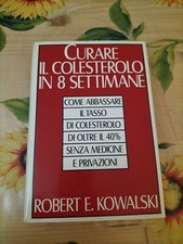 Curare Il Colesterolo In 8 Settimane - R. E. Kowalski - Ed. Armenia 1988