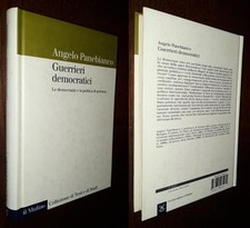 Guerrieri democratici, Angelo Panebianco, 1°Ed. Il Mulino 1997.