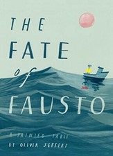 The Fate of Fausto: The most beautiful picture book of the... by Jeffers, Oliver