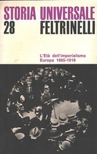 Storia Universale Feltrinelli (vol. 28) - L'Età dell'Imperialismo Europa 1885...