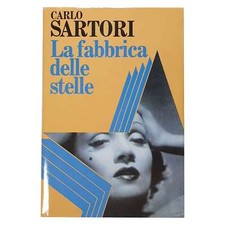 Carlo Sartori - LA FABBRICA DELLE STELLE - DIVISMO, MERCATO E MASS MEDIA ANNI 80