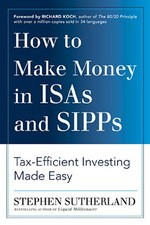 How to Make Money in ISAs and SIPPs: Tax-efficient Inve... by Stephen Sutherland