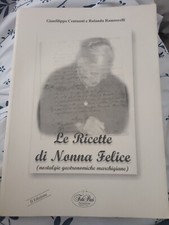 LE RICETTE DI NONNA FELICE(NOSTALGIE GASTRONOMICHE MARCHIGIANE)Fano,2011