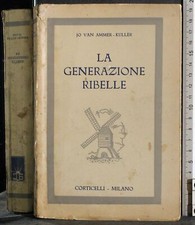 LA GENERAZIONE RIBELLE. JO VAN AMMER-KULLER. CORTICELLI.