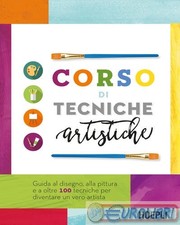 9788836015832 A.V. Corso di tecniche artistiche. Guida al disegno, alla pittura 