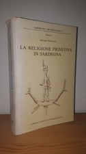 Raffaele Pettazzoni LA RELIGIONE PRIMITIVA IN SARDEGNA - Carlo Delfino Ed. 1980