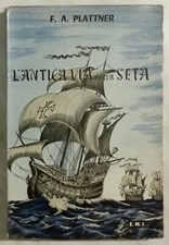 L'antica via della seta di Felix Alfred Plattner Ed. Missionaria Italiana, 1958