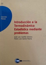 Introduccion a la Termodinamica Estadistica mediante problemas. Castillo Gimeno,