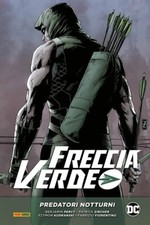 Freccia Verde di Benjamin Percy Vol. 1 - Predatori Notturni DC Evergreen Panini
