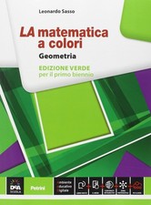 LA MATEMATICA A COLORI. GEOMETRIA. EDIZIONE VERDE PER IL PRIMO BIENNIO -L. SASSO