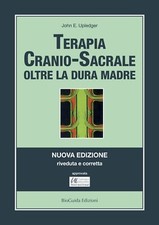 Libri Upledger John E. - Terapia Cranio-Sacrale. Oltre La Dura Madre