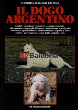 Il dogo argentino De Vecchi Pialorsi Falsina Candida Cane dogo argentino 
