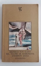 H. Von Kleist - Sul teatro di marionette aneddoti saggi - Guanda