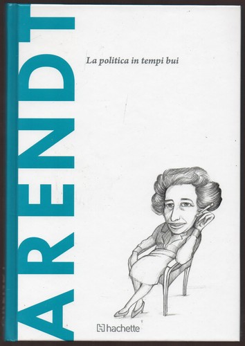 Arendt scoprire la - -,