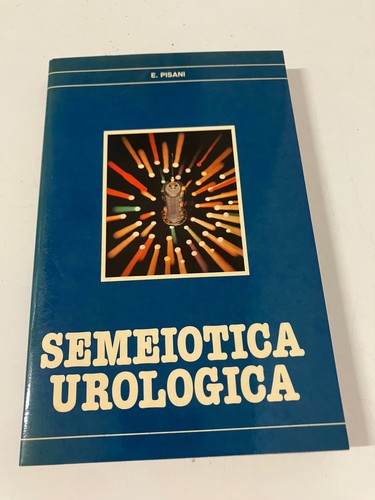 Semeiotica urologica pisani - urologica, e.