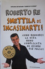Smettila di incasinarti! [Paperback] [Jan 01, 2009] Roberto Re