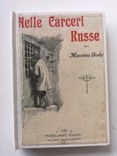 Nelle Carceri Russe - Massimo Gorki-Madella Ed. - 1932 RESTAURATO