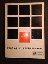 L'ACCIAIO NELL'EDILIZIA MODERNA ITALSIDER 1966 ingegneria Edile