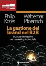 La gestione del brand nel B2B - Kotler Philip, Pfoertsch Waldemar