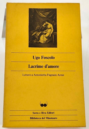 Lacrime amore foscolo ugo - d'amore,