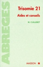 Trisomie 21 : aides et conseils - Monique Cuilleret - V2056277