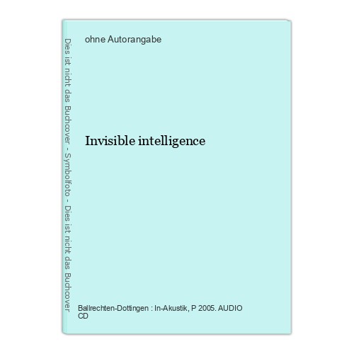 Invisible intelligence