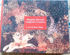 STEPAN ZAVREL VIAGGIATORE INCANTATO - MARIO VIGIAK - BIBLIOTECA DELL' IMMAGINE