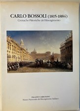 CARLO BOSSOLI 1815 1884 CRONACHE PITTORESCHE DEL RISORGIMENTO – ed. 1985