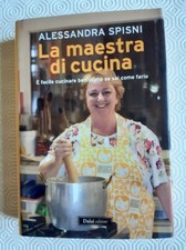 La maestra di cucina. È facile cucinare benissimo se sai come farlo di A. Spisni