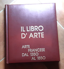 IL LIBRO D'ARTE - ARTE FRANCESE DAL 1350 AL 1850 (ED. GROLIER)