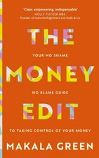 The Money Edit : Your No Blame, No Shame Guide to Taking Control