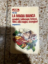 La magia bianca:amuleti,talismani,feticci,filtri,cibi magici,scongiuri Vito Zini