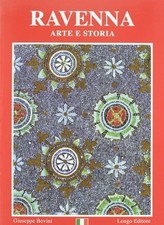 Ravenna: Arte e storia - Giuseppe Bovini (Longo, 2008)