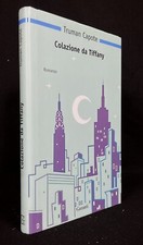 Truman Capote - Colazione da Tiffany - Garzanti 2007 Nuova biblioteca