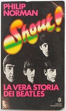 J 6097 LIBRO SHOUT LA VERA STORIA DEI BEATLES DI PHILIP NORMAN 1A ED DEL 1981