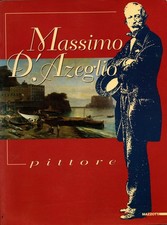 Massimo D'Azeglio pittore - Catalogo della mostra
