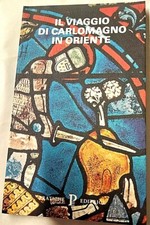 IL VIAGGIO DI CARLOMAGNO IN