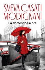 Sveva Casati Modignani, La domestica a ore, nuovo spedito con corriere espresso