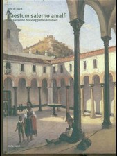 PAESTUM SALERNO AMALFI NELLA VISIONE DEI VIAGGIATORI STRANIERI PRIMA EDIZIONE