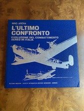 L’ultimo Confronto. Evoluzione Del combattinento aereo in Italia. Nino Arena 