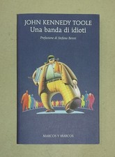 John Kennedy Toole - UNA BANDA DI IDIOTI . 21a ristampa Marcos y Marcos