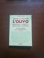 COME SI COLTIVA L'OLIVO manuale pratico dell'agricolture Giorgini hoepli 
