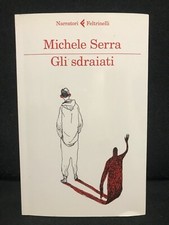 Michele Serra - GLI SDRAIATI - Narr.Feltrinelli - 2013